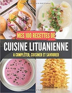 Mes 100 recettes de cuisine lituanienne par Food Cool dition
