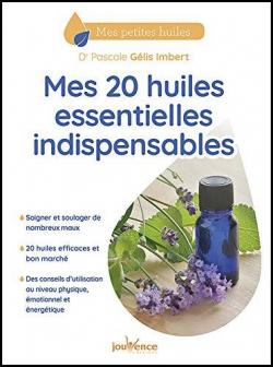 Mes 20 huiles essentielles indispensables par Pascale Gelis-Imbert