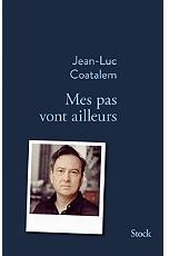 Mes pas vont ailleurs par Jean-Luc Coatalem