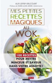 Mes petites recettes magiques au wok par Alix Lefief-Delcourt
