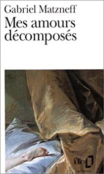 Mes amours dcomposs (Journal 1983-1984) par Gabriel Matzneff