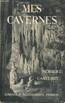 Mes cavernes par Norbert Casteret