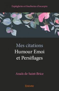 Mes citations - Humour Emoi et Persiflages par Anas de Saint-Brice