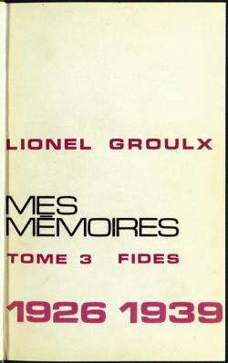 Mes mmoires, tome 3 : 1926-1939 par Lionel Groulx