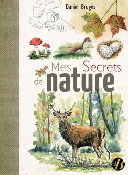 Mes secrets de nature par Daniel Brugs