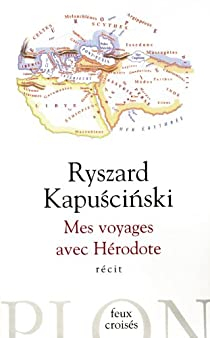 Mes voyages avec Hrodote par Ryszard Kapuscinski