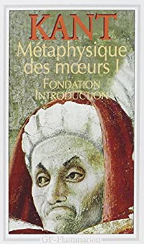 Mtaphysique des moeurs 01 : Fondation - Introduction par Emmanuel Kant