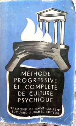 Mthode progressive et complte de culture psychique par Raymond de Saint-Laurent
