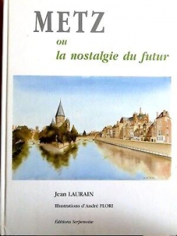 Metz ou la nostalgie du futur par Jean Laurain