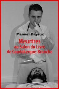 Meurtre au salon du livre de Coudekerque-Branche par Manuel Bayeux
