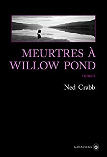 Meurtres  Willow Pond par Ned Crabb