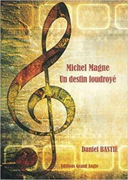 Michel Magne, un destin foudroy par Daniel Basti
