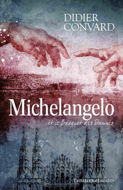 Michelangelo et le banquet des damnés par Didier Convard