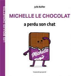 Michelle le chocolat a perdu son chat par Julie Bullier