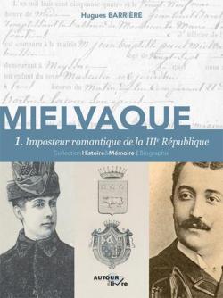 Mielvaque, tome 1 : Imposteur romantique de la IIIe Rpublique par Hugues Barrire