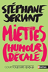 Miettes  (humour décalé) par Stéphane Servant