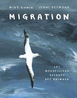 Migration : Les merveilleux voyages des animaux par Mike Unwin
