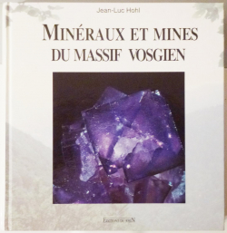 Minraux et mines du massif vosgien par Jean-Luc Hohl