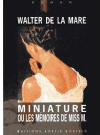 Miniature ou les mmoires de Miss M. par Walter de La Mare