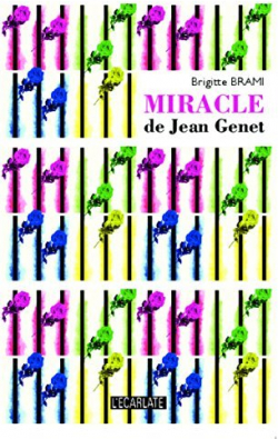Miracle de Jean Genet par Brigitte Brami