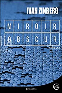 Michael Singer : Miroir obscur par Ivan Zinberg