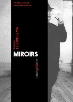 Petits crimes extraordinaires : Miroirs par Patrick Llewellyn