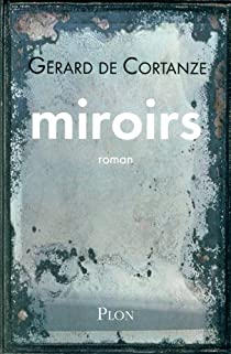Miroirs par Grard de Cortanze