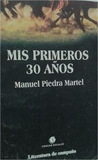 Mis primeros treinta aos par Manuel Piedra Martel