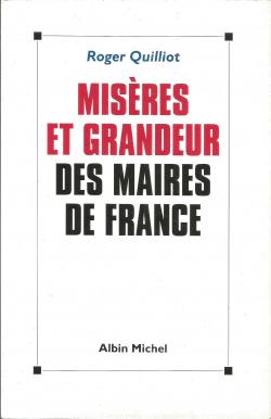 Misres et grandeur des maires de France par Roger Quilliot