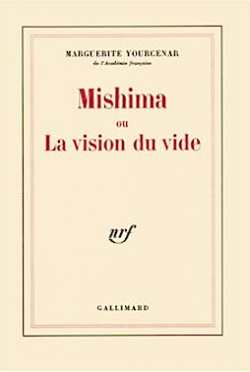 Mishima ou La vision du vide par Marguerite Yourcenar