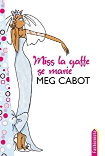 Miss la gaffe, tome 3 : Miss la gaffe se marie par Meg Cabot