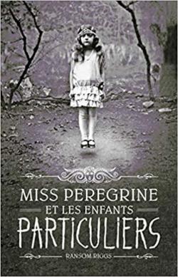 Miss Peregrine et les enfants particuliers par Ransom Riggs