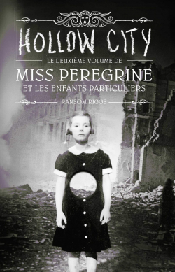 Miss Peregrine et les enfants particuliers, tome 2 : Hollow City par Ransom Riggs