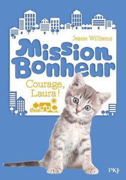 Mission Bonheur, tome 5 : Courage, Laura ! par Jessie Williams