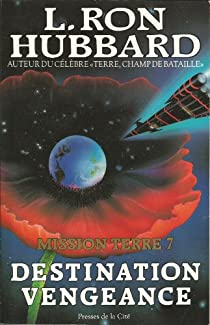 Mission Terre, tome 7 : Destination vengeance par L. Ron Hubbard