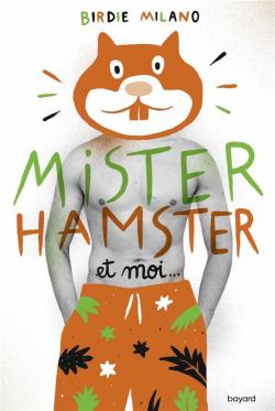 Mister Hamster et moi... par Birdie Milano