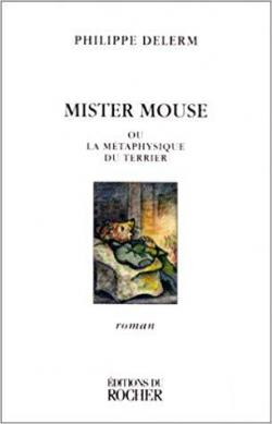 Mister Mouse ou La mtaphysique du terrier par Philippe Delerm