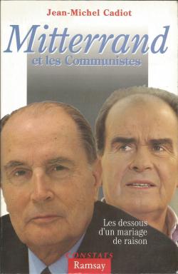 Mitterrand et les communistes. Les dessous d\'un mariage de raison par Jean-Michel Cadiot