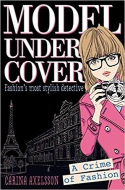 Model Under Cover : A Crime of Fashion par Carina Axelsson