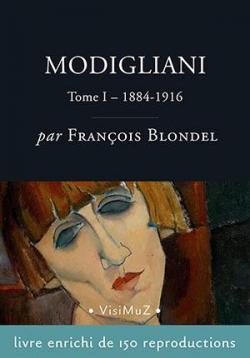 Modigliani, tome 1 : 1884-1916 par Franois Blondel