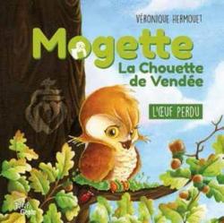 Mogette, la chouette de Vendée : L\'oeuf perdu par Véronique Hermouet