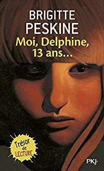 Moi, Delphine, 13 ans... par Brigitte Peskine