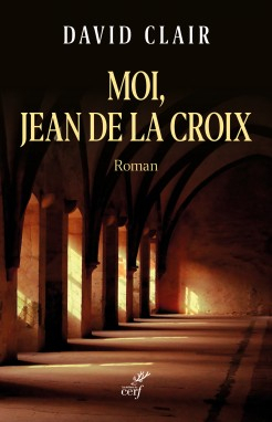 Moi, Jean de la Croix par David Clair