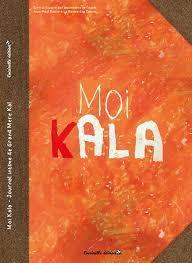 Moi Kala par Coccinelle Editions