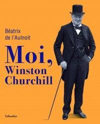 Moi, Winston Churchill par Batrix de L'Aulnoit