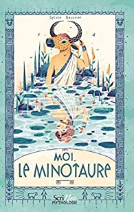 Moi, le Minotaure par Sylvie Baussier