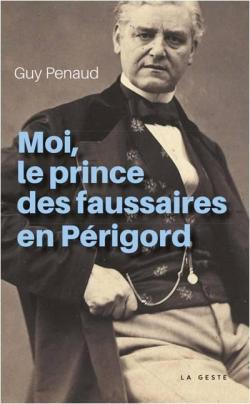 Moi, le prince des faussaires en Prigord par Guy Penaud