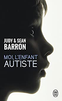 Moi, l'enfant autiste par Judy Barron