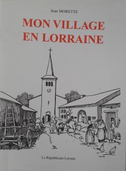 Mon Village en Lorraine par Jean Morette
