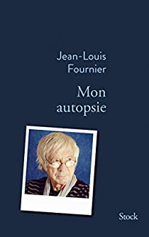 Mon autopsie par Jean-Louis Fournier